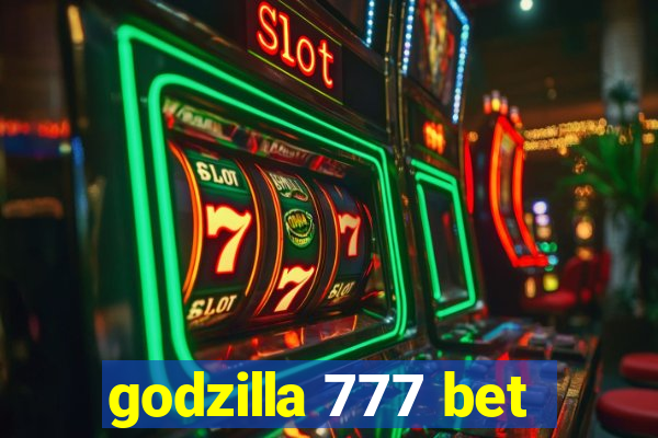 godzilla 777 bet